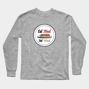 Eat Meat, Not Wheat Steak T-Shirt Long Sleeve T-Shirt